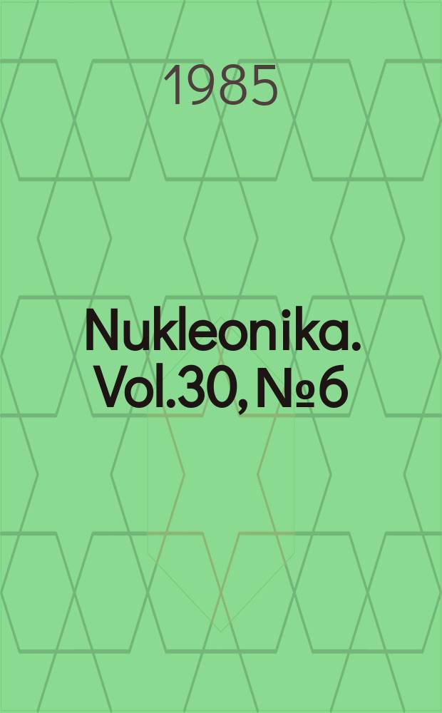 Nukleonika. Vol.30, №6