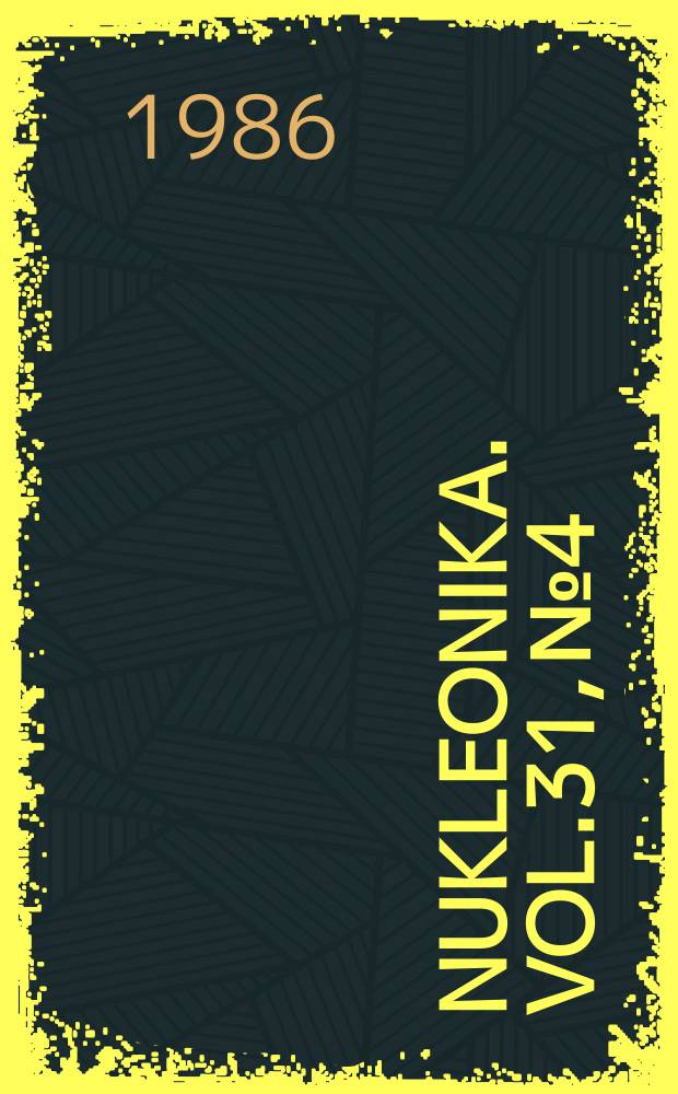 Nukleonika. Vol.31, №4
