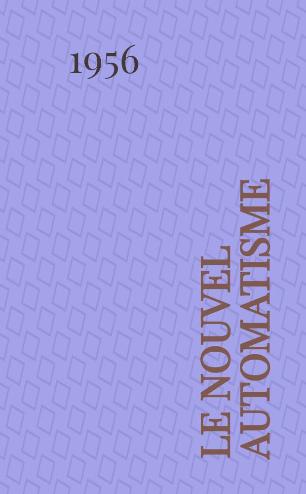 Le Nouvel automatisme : Revue de l'AFCET. Année1 1956, №1