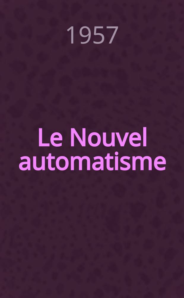 Le Nouvel automatisme : Revue de l'AFCET. Année2 1957, T.2, №6