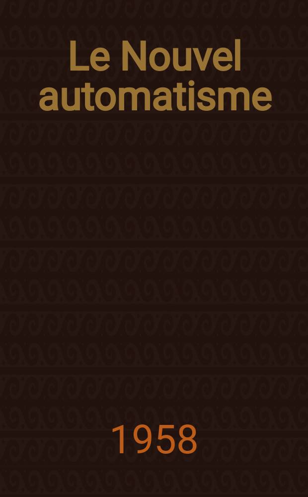 Le Nouvel automatisme : Revue de l'AFCET. Année3 1958, T.3, №2