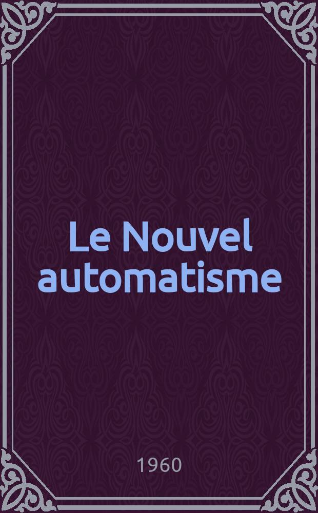 Le Nouvel automatisme : Revue de l'AFCET. Année5 1960, T.5, №3