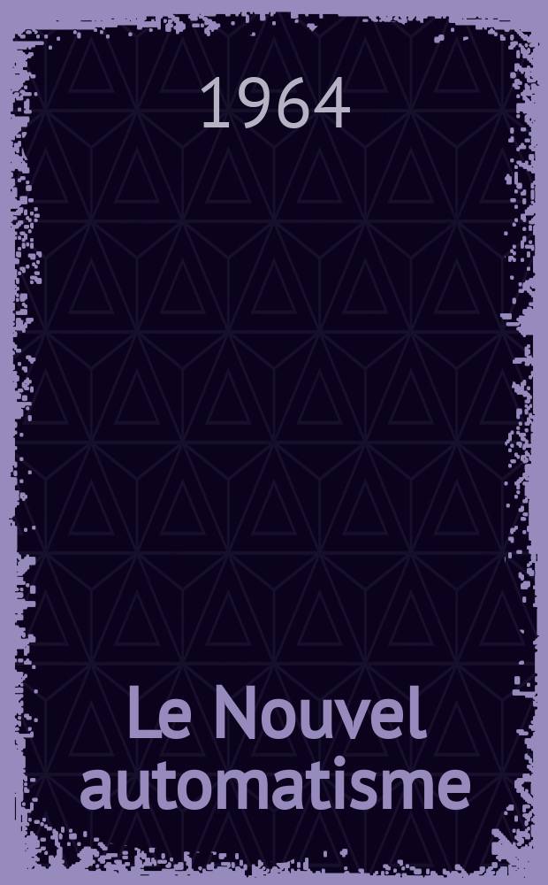 Le Nouvel automatisme : Revue de l'AFCET. Année9 1964, T.9, №7