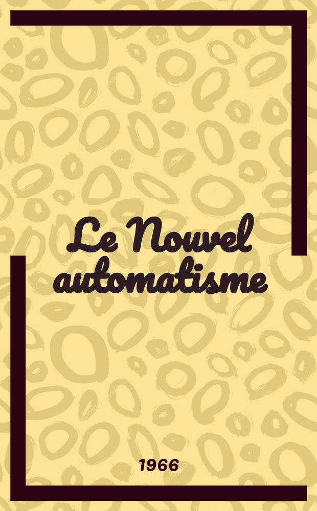 Le Nouvel automatisme : Revue de l'AFCET. Année11 1966, T.11, №4