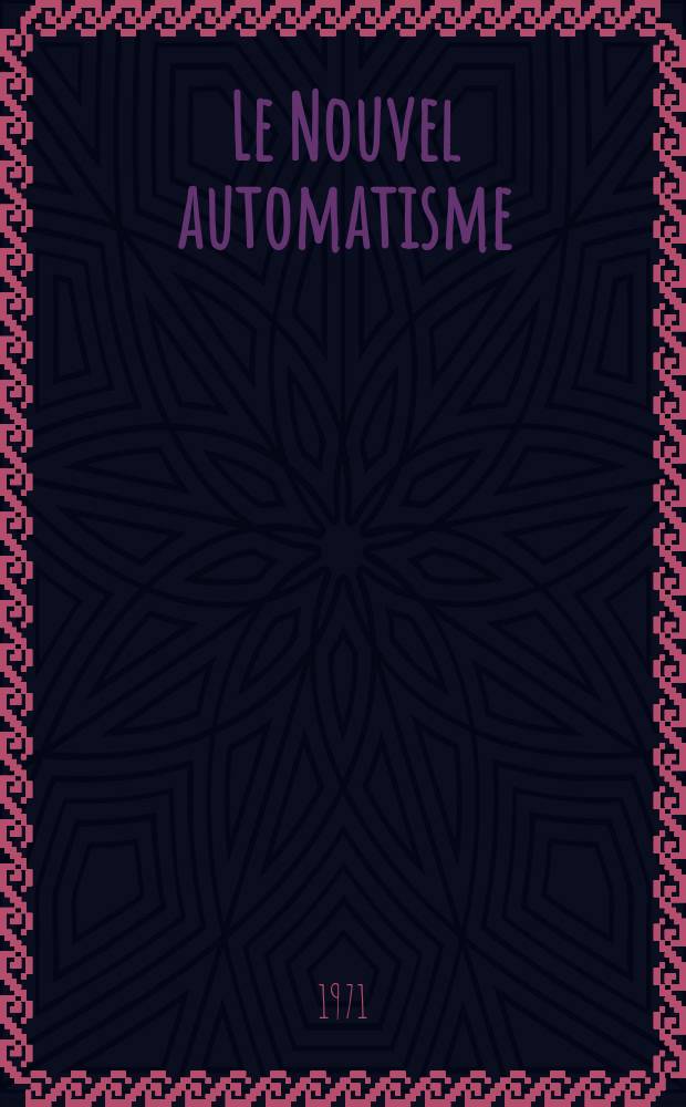 Le Nouvel automatisme : Revue de l'AFCET. Année16 1971, T.16, №3
