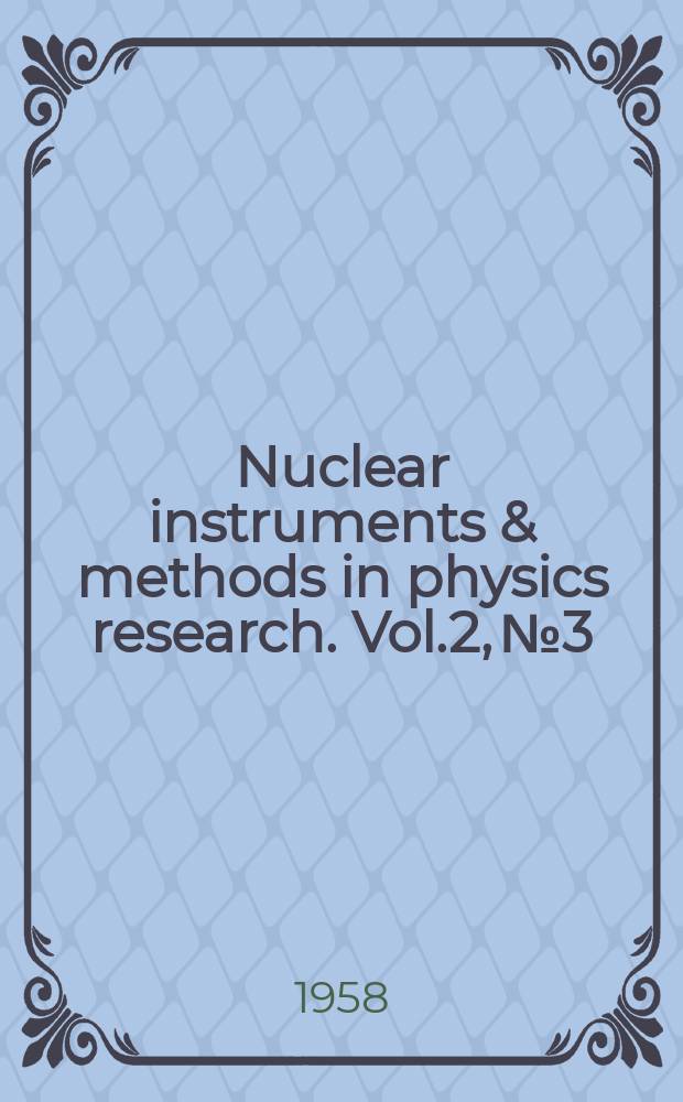 Nuclear instruments & methods in physics research. Vol.2, №3