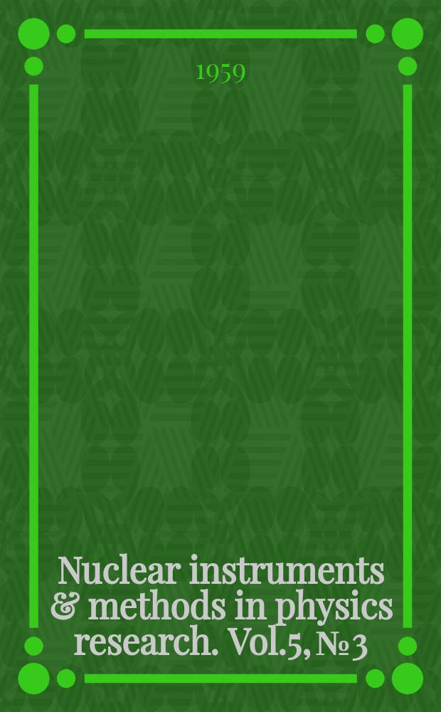 Nuclear instruments & methods in physics research. Vol.5, №3