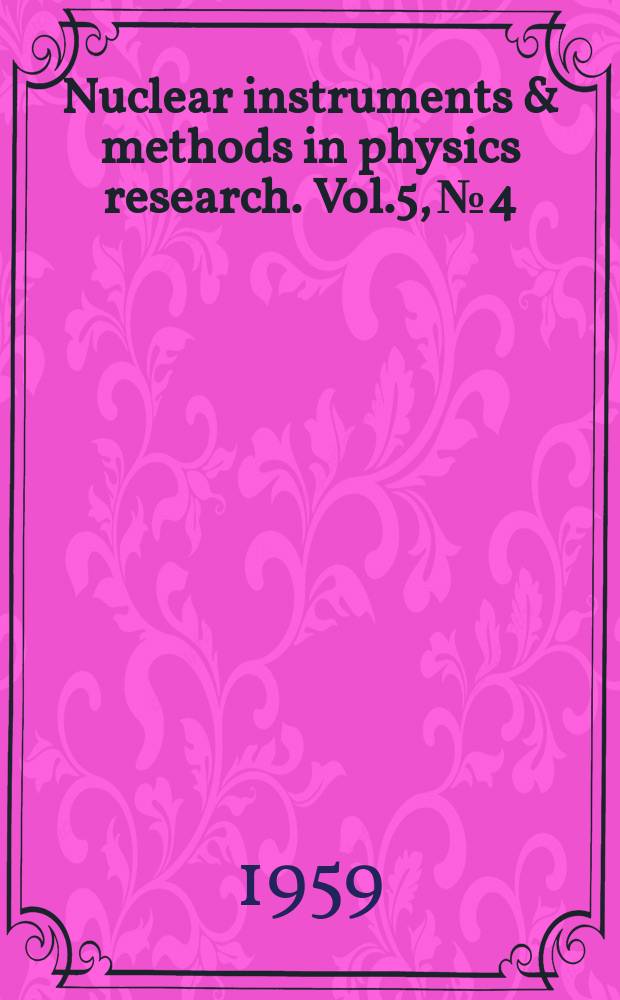 Nuclear instruments & methods in physics research. Vol.5, №4