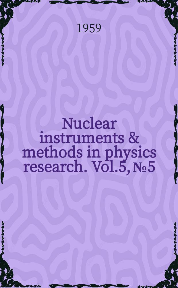 Nuclear instruments & methods in physics research. Vol.5, №5