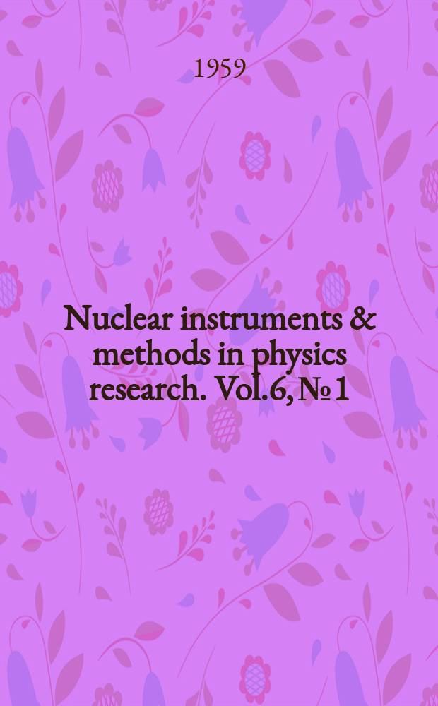 Nuclear instruments & methods in physics research. Vol.6, №1