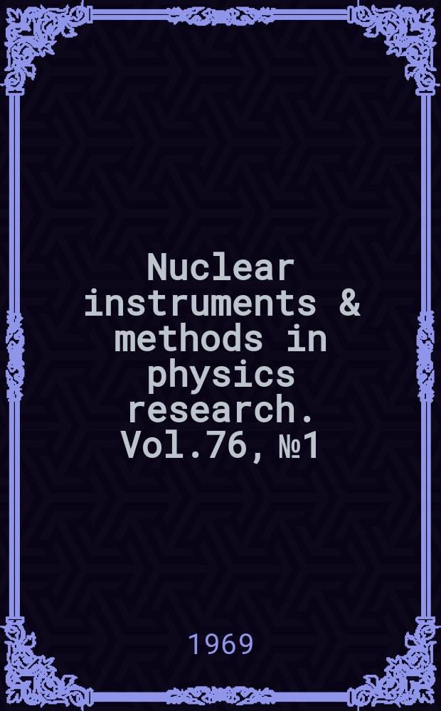 Nuclear instruments & methods in physics research. Vol.76, №1