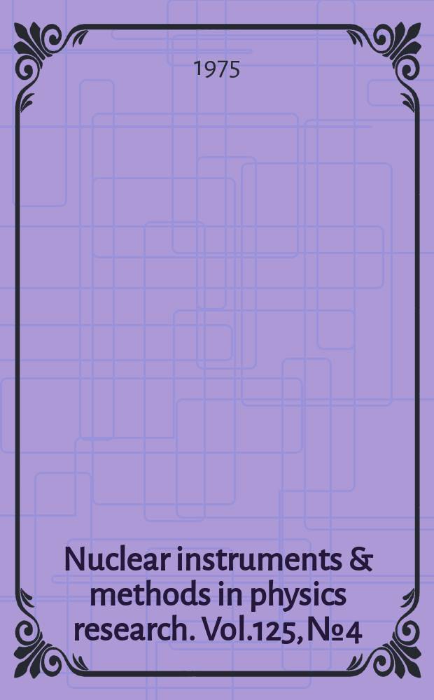 Nuclear instruments & methods in physics research. Vol.125, №4