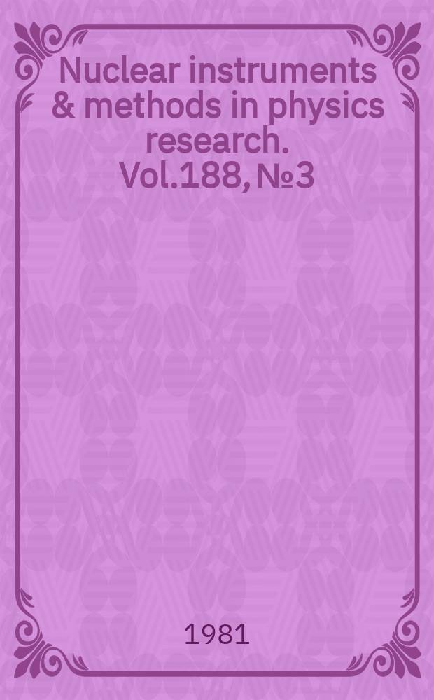 Nuclear instruments & methods in physics research. Vol.188, №3