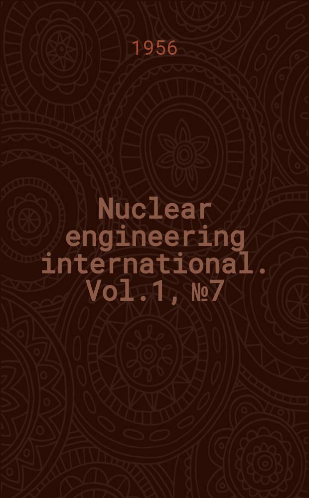 Nuclear engineering international. Vol.1, №7