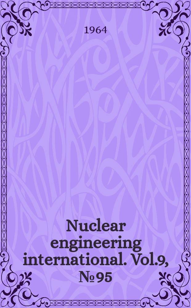 Nuclear engineering international. Vol.9, №95