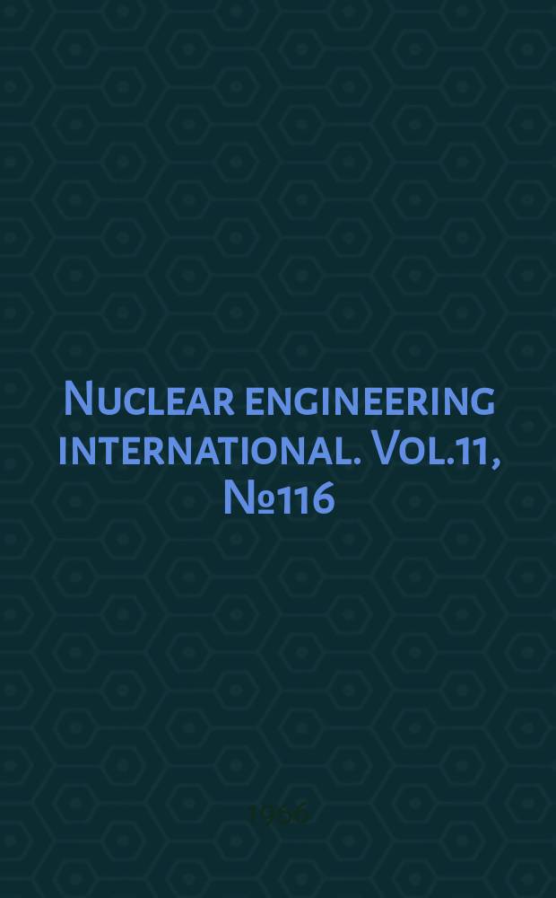 Nuclear engineering international. Vol.11, №116
