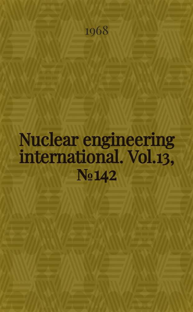 Nuclear engineering international. Vol.13, №142