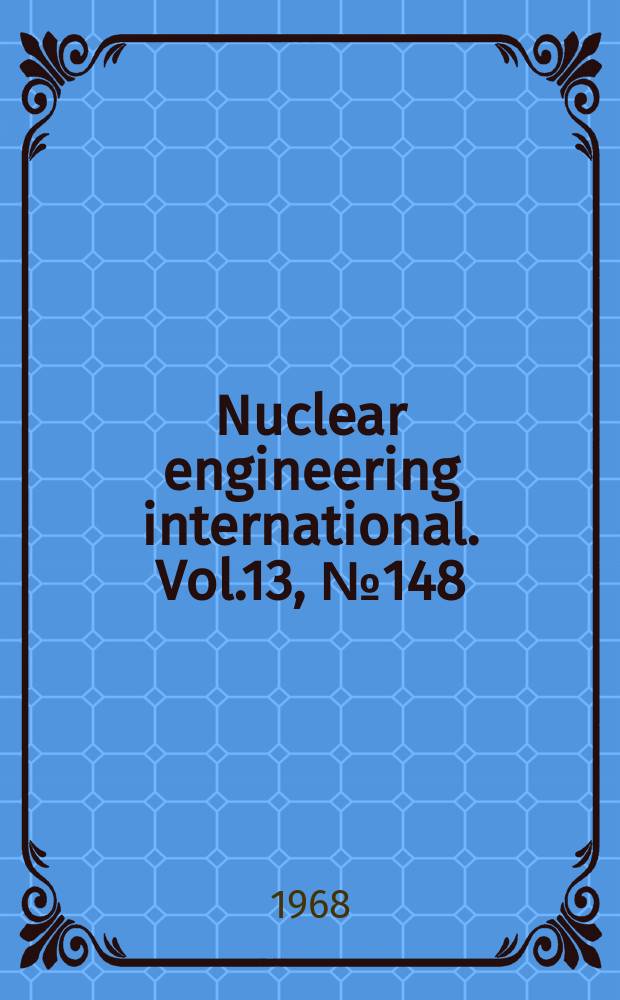 Nuclear engineering international. Vol.13, №148