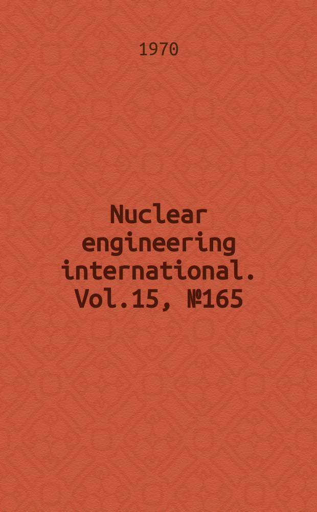 Nuclear engineering international. Vol.15, №165