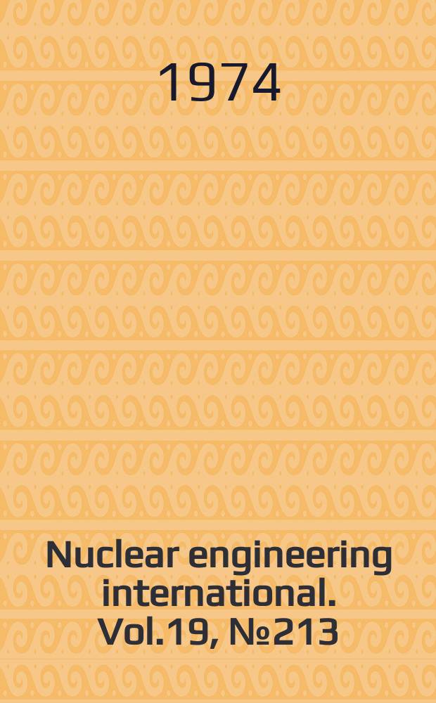 Nuclear engineering international. Vol.19, №213