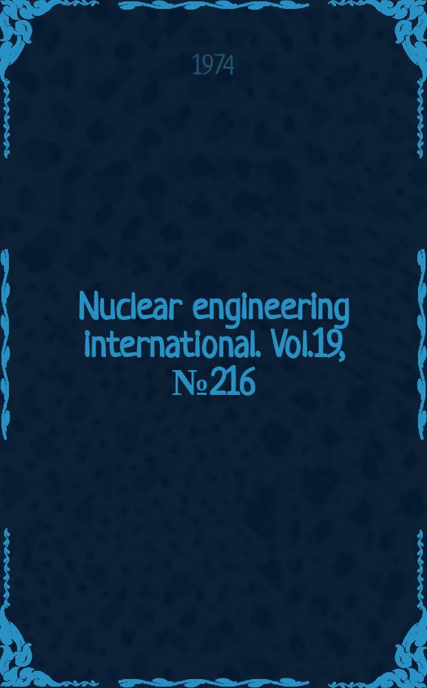 Nuclear engineering international. Vol.19, №216