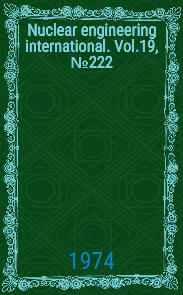 Nuclear engineering international. Vol.19, №222