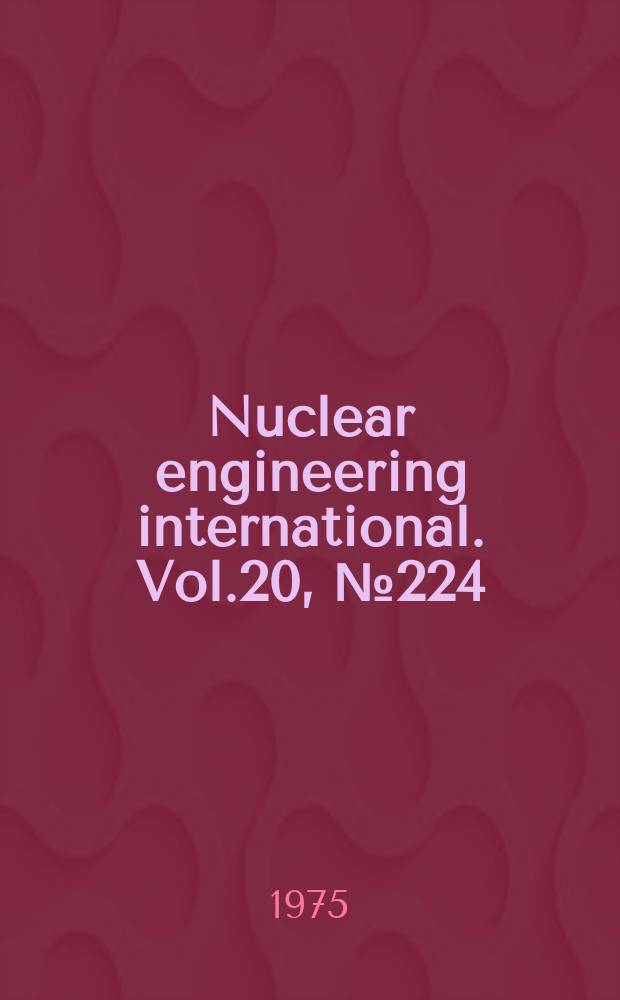 Nuclear engineering international. Vol.20, №224