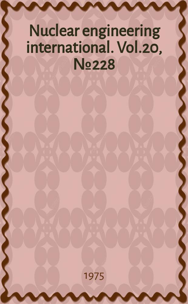 Nuclear engineering international. Vol.20, №228
