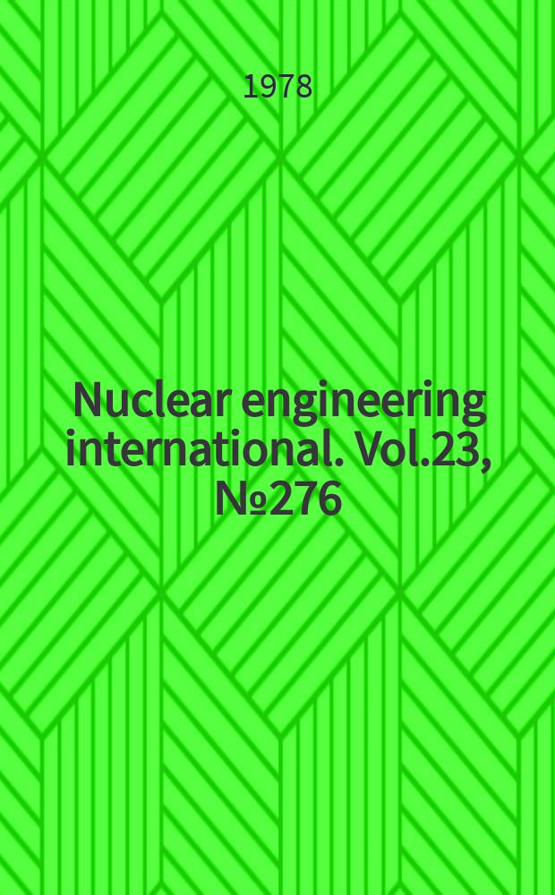 Nuclear engineering international. Vol.23, №276