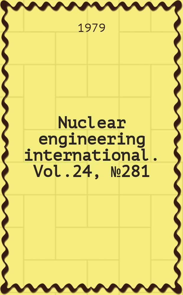 Nuclear engineering international. Vol.24, №281
