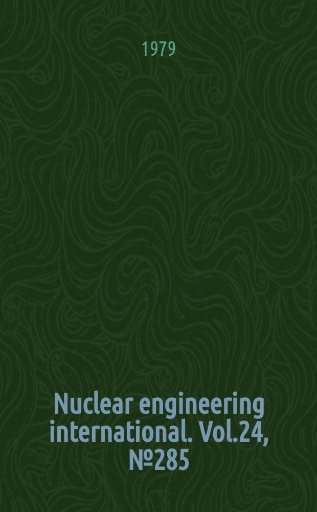 Nuclear engineering international. Vol.24, №285