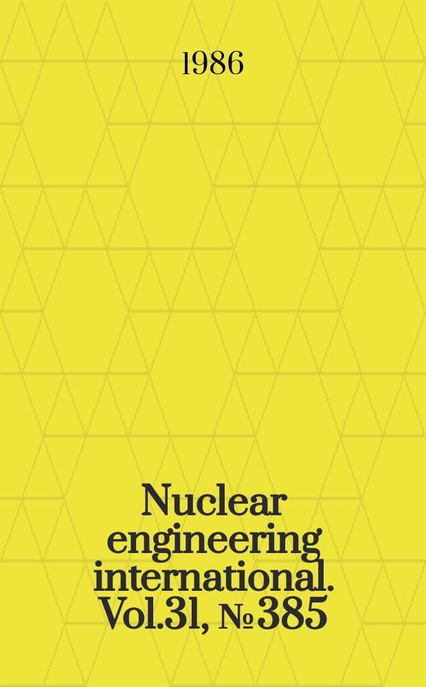 Nuclear engineering international. Vol.31, №385