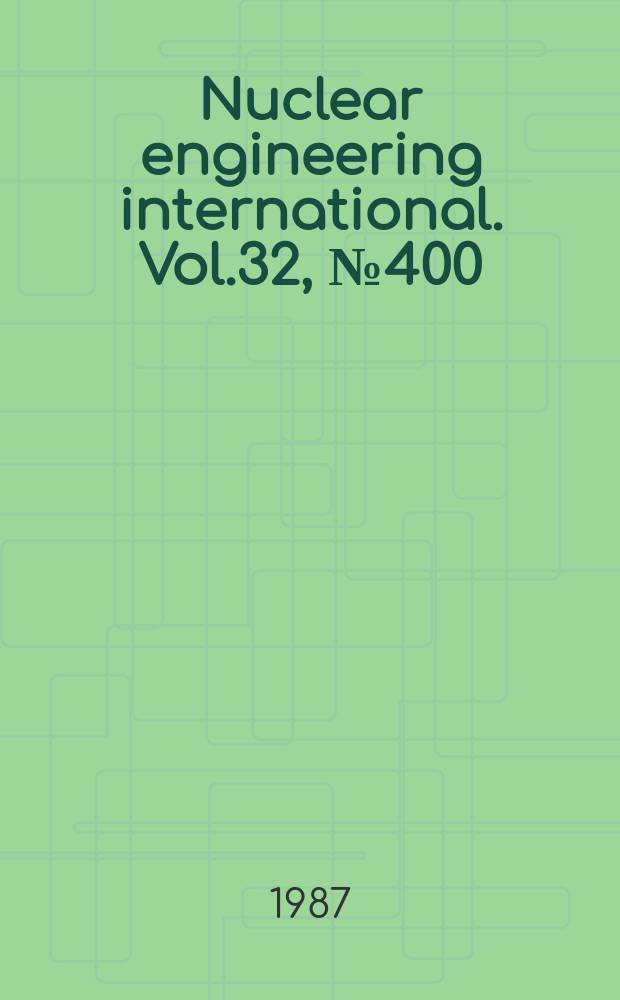 Nuclear engineering international. Vol.32, №400