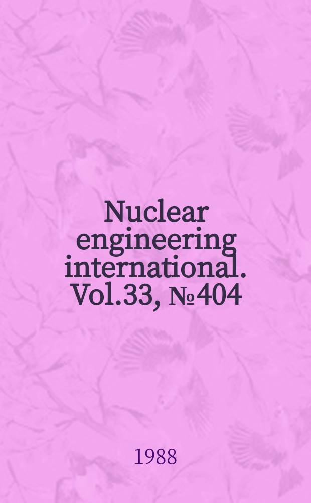 Nuclear engineering international. Vol.33, №404