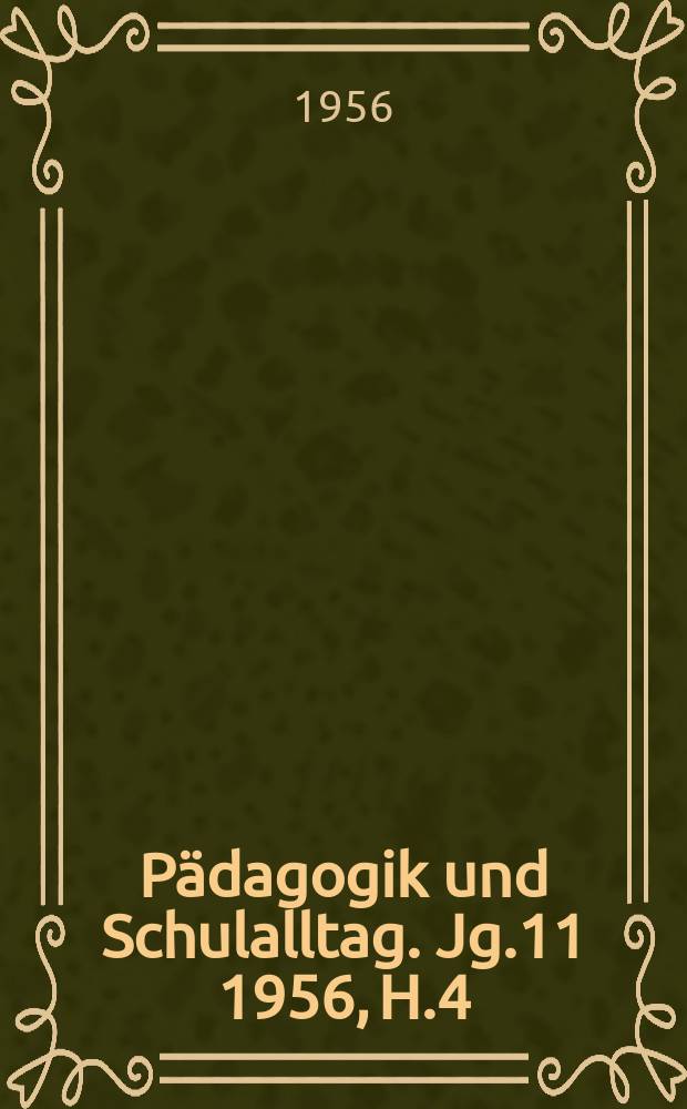 Pädagogik und Schulalltag. Jg.11 1956, H.4