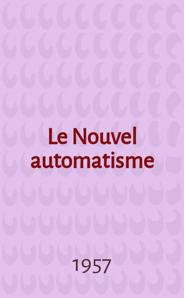 Le Nouvel automatisme : Revue de l'AFCET. Année2 1957, T.2, №9