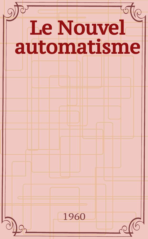 Le Nouvel automatisme : Revue de l'AFCET. Année5 1960, T.5, №1