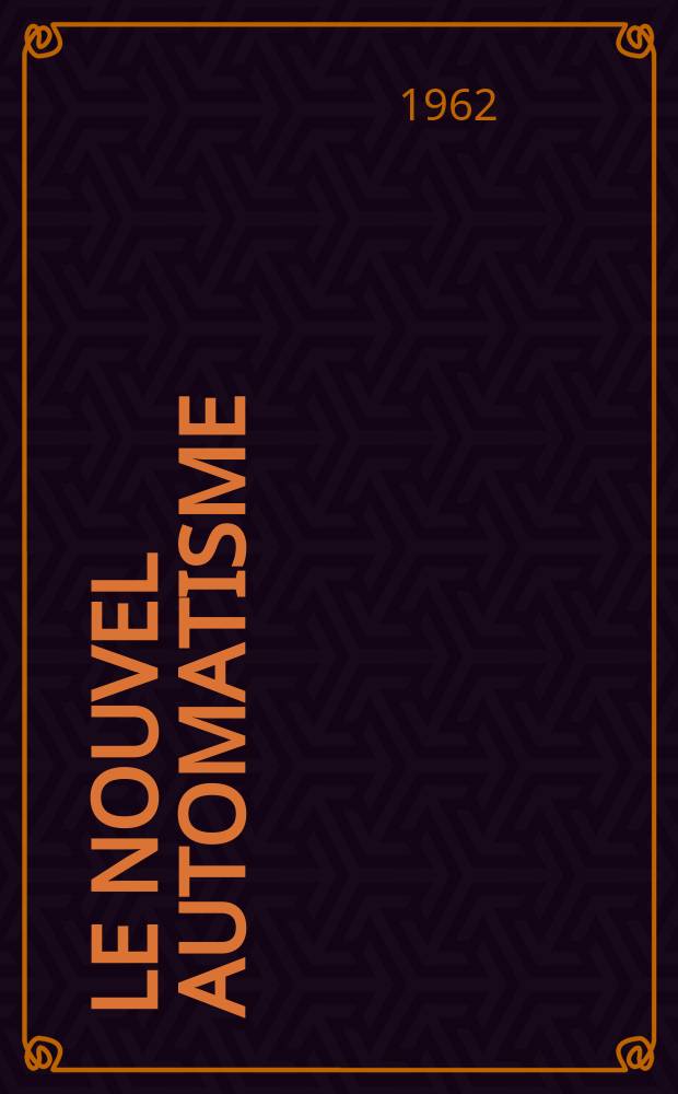 Le Nouvel automatisme : Revue de l'AFCET. Année7 1962, T.7, №10
