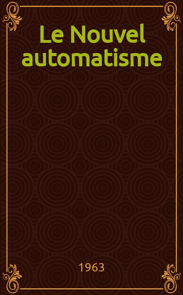Le Nouvel automatisme : Revue de l'AFCET. Année8 1963, T.8, №8
