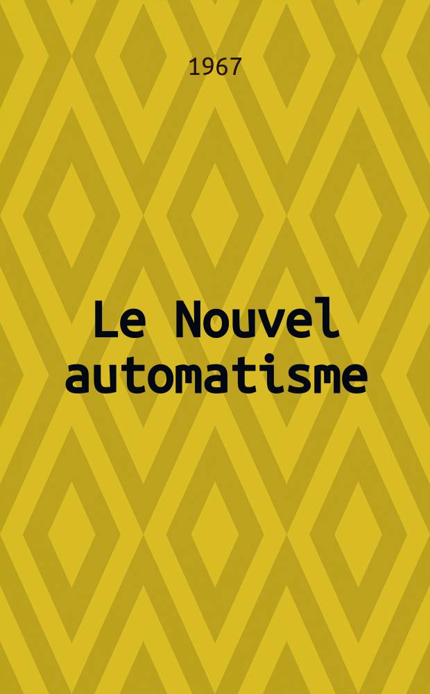 Le Nouvel automatisme : Revue de l'AFCET. Année12 1967, T.12, №12