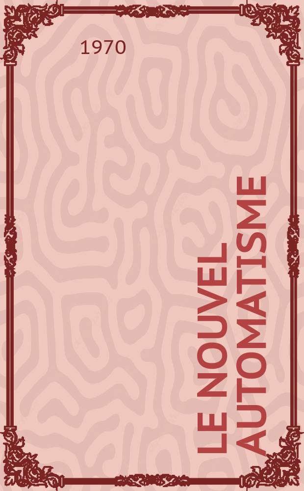 Le Nouvel automatisme : Revue de l'AFCET. Ann&eacute;e15 1970, T.15, №3