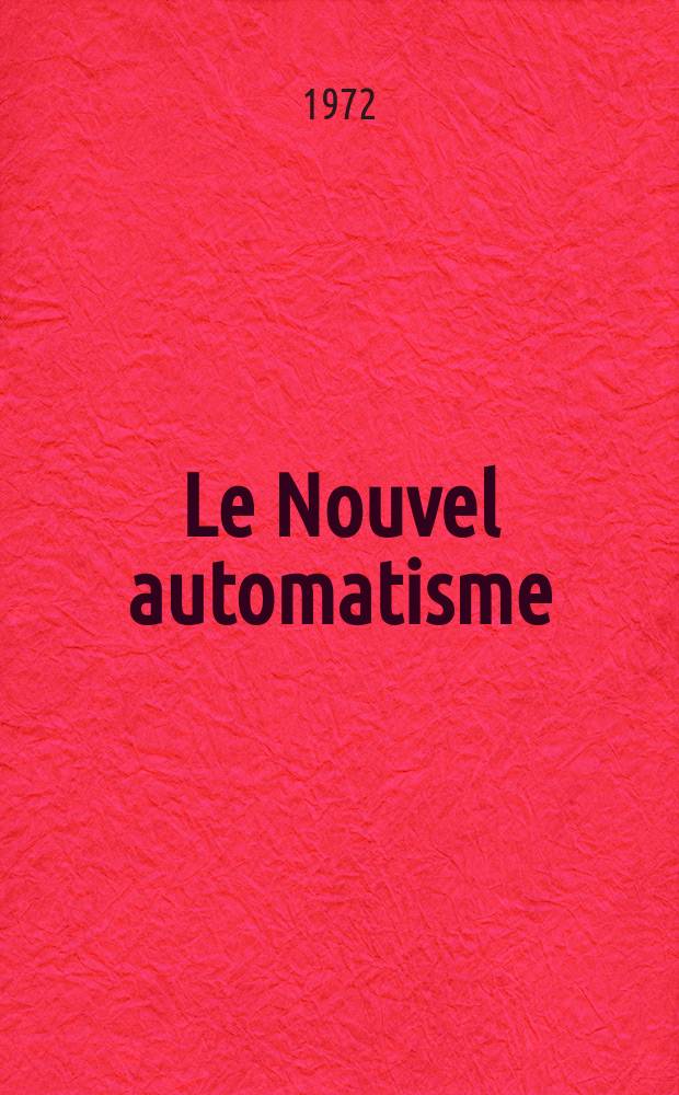 Le Nouvel automatisme : Revue de l'AFCET. Ann&eacute;e17 1972, T.17, №4