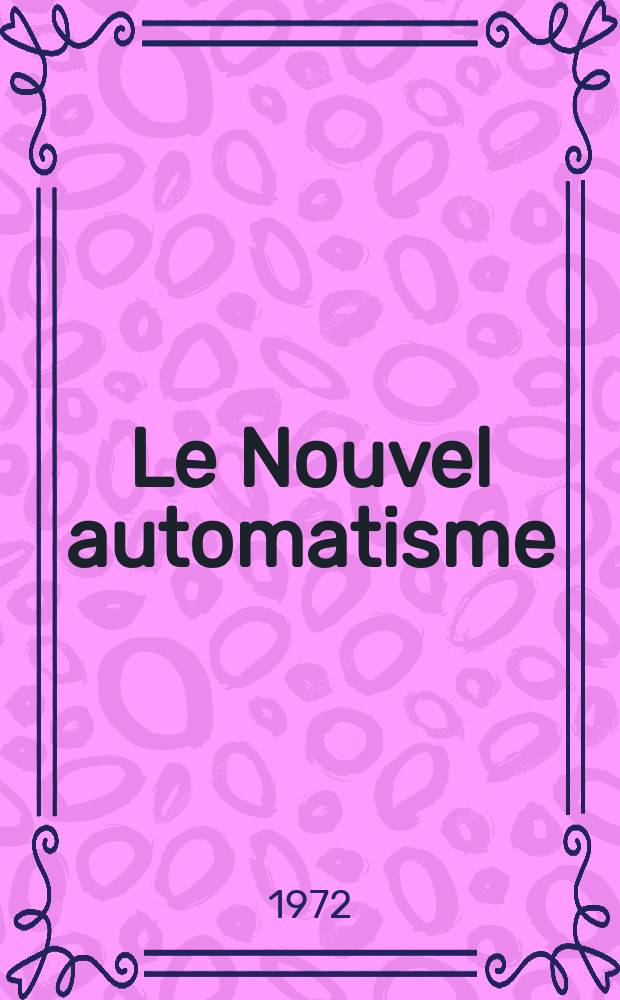 Le Nouvel automatisme : Revue de l'AFCET. Année17 1972, T.17, №6