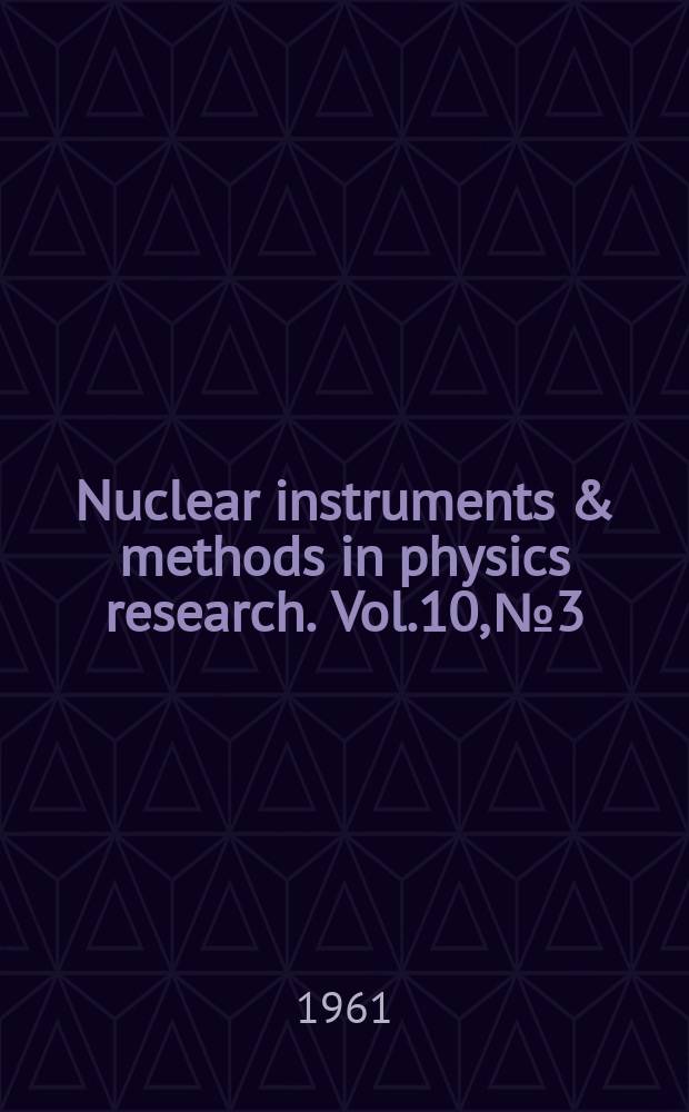Nuclear instruments & methods in physics research. Vol.10, №3