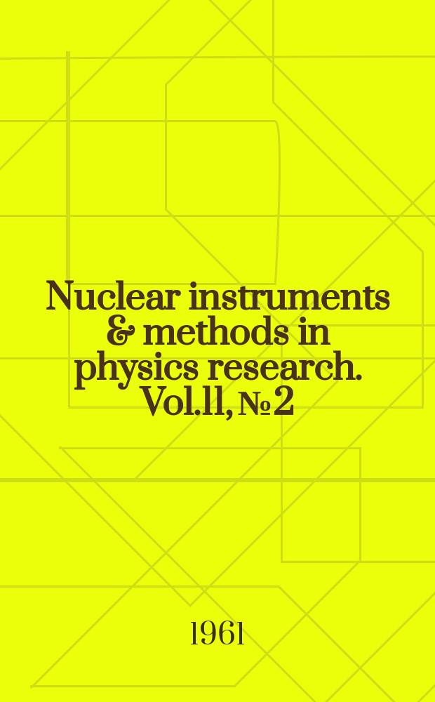 Nuclear instruments & methods in physics research. Vol.11, №2
