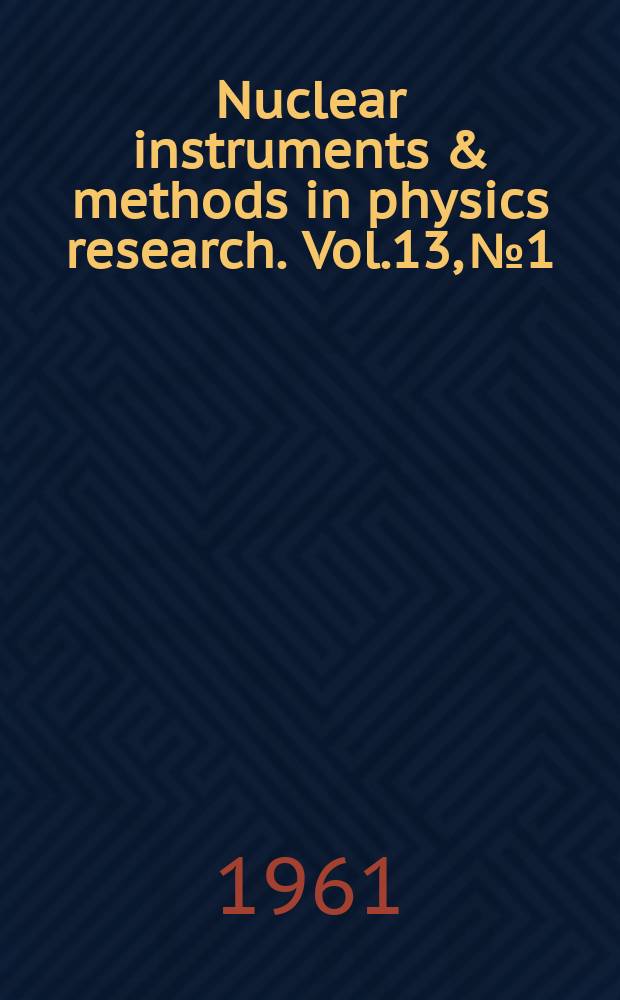 Nuclear instruments & methods in physics research. Vol.13, №1
