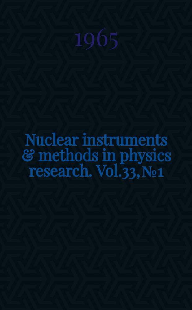 Nuclear instruments & methods in physics research. Vol.33, №1