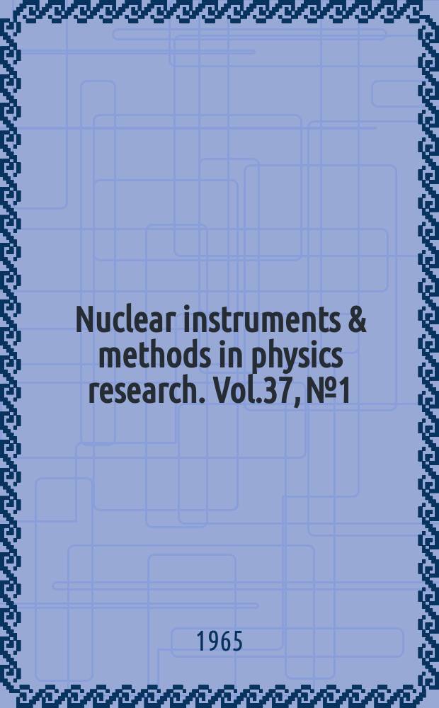 Nuclear instruments & methods in physics research. Vol.37, №1
