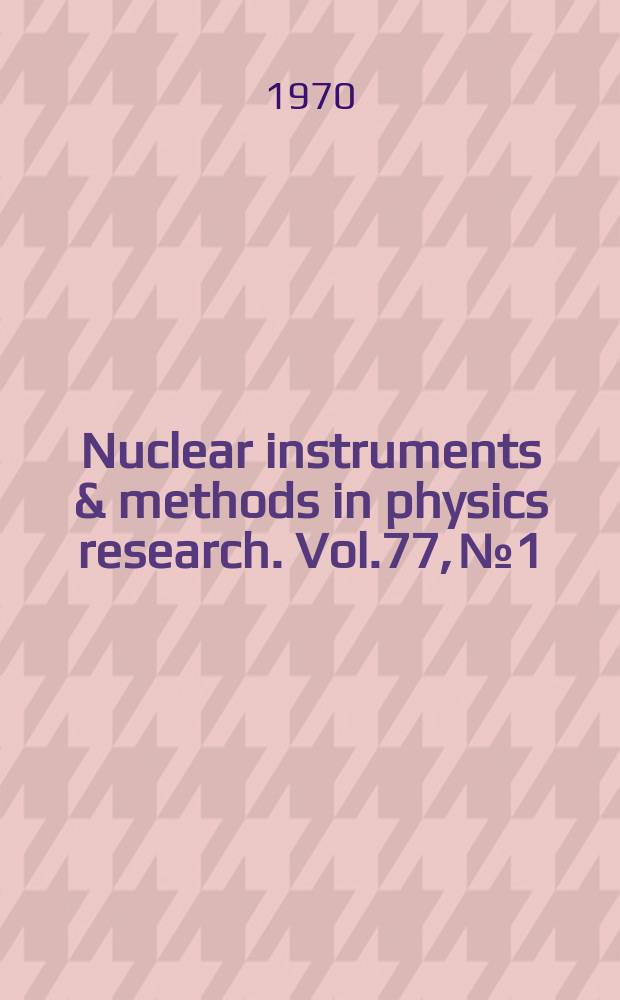 Nuclear instruments & methods in physics research. Vol.77, №1