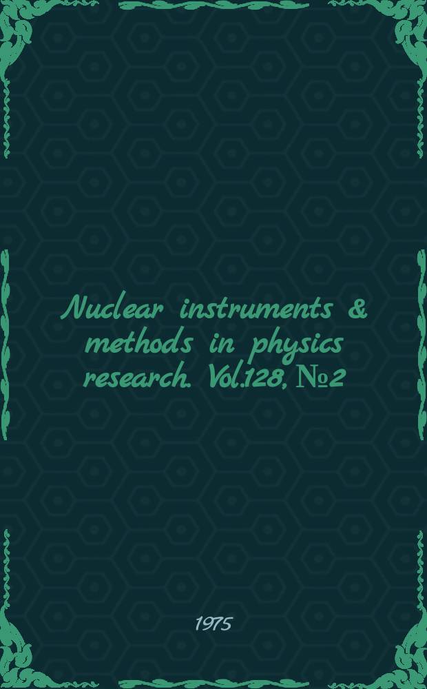 Nuclear instruments & methods in physics research. Vol.128, №2